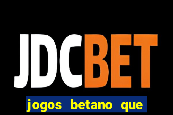 jogos betano que mais pagam